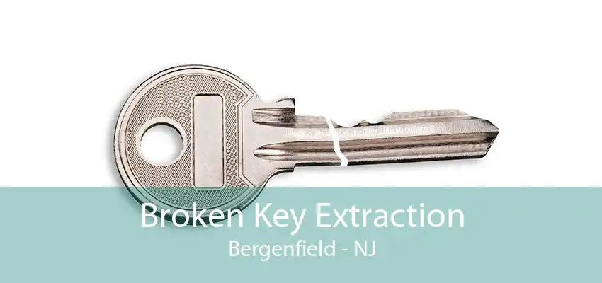 Broken Key Extraction Bergenfield - NJ