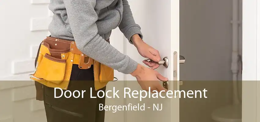 Door Lock Replacement Bergenfield - NJ