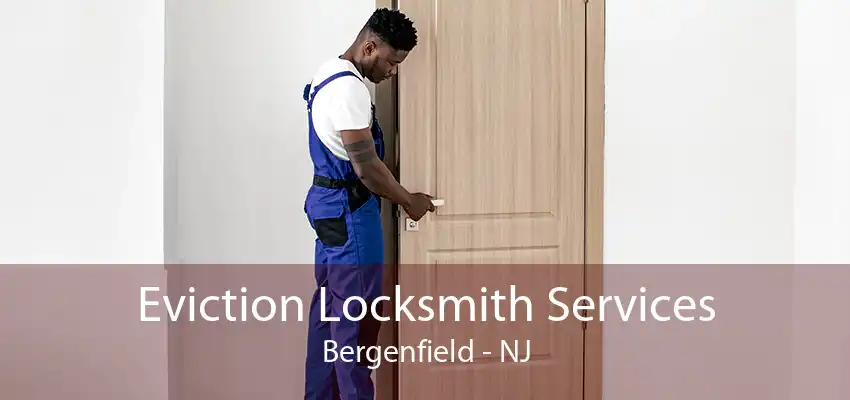 Eviction Locksmith Services Bergenfield - NJ