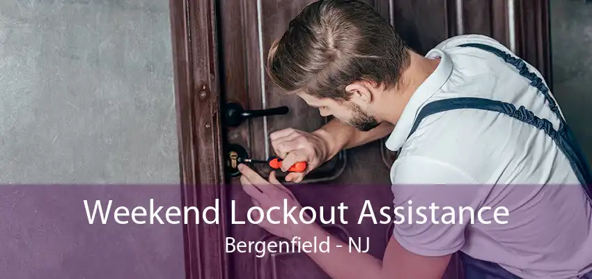 Weekend Lockout Assistance Bergenfield - NJ